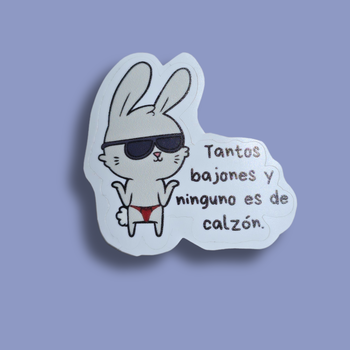 Sticker "Tantos bajones y ninguno es de calzón."