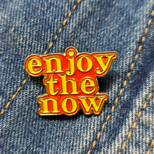 Pin Enjoy The Now