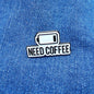 Pin Need Coffee