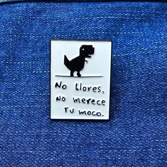 Pin No Llores, No Merece Tu Moco