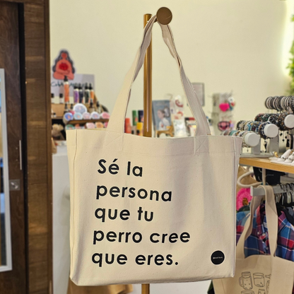 Tote "Sé la persona que tu perro cree que eres."