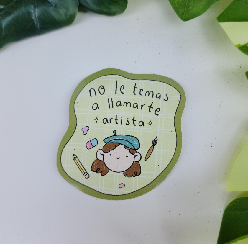 Sticker No Le Temas a Llamarte Artista