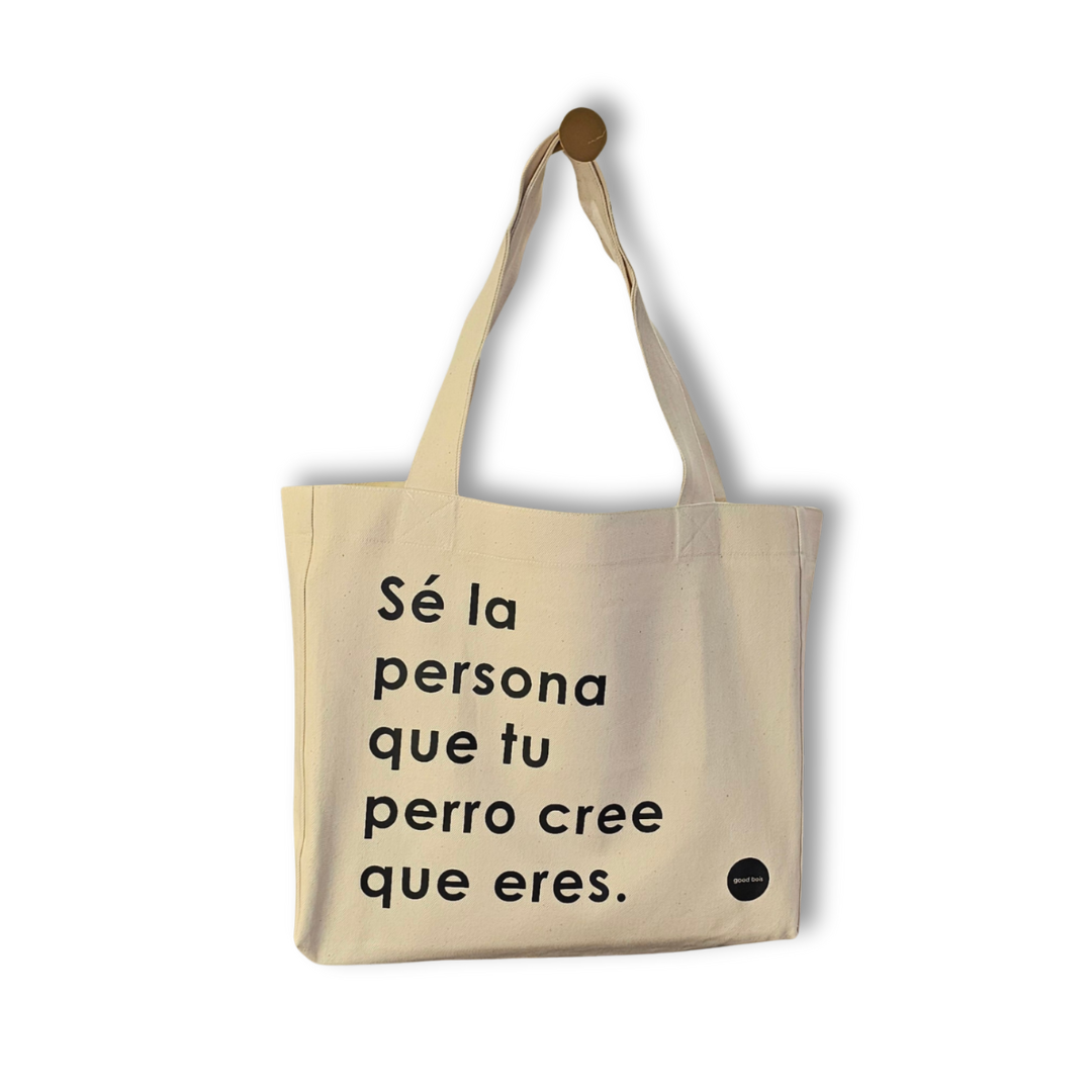 Tote "Sé la persona que tu perro cree que eres."