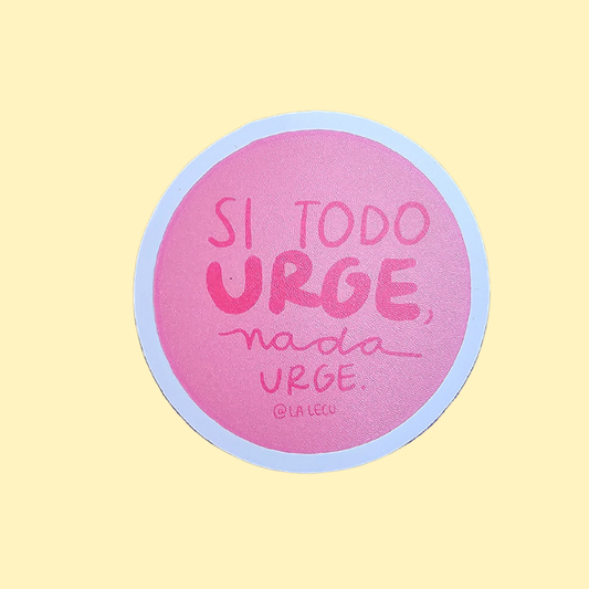 Sticker | Si todo URGE nada urge