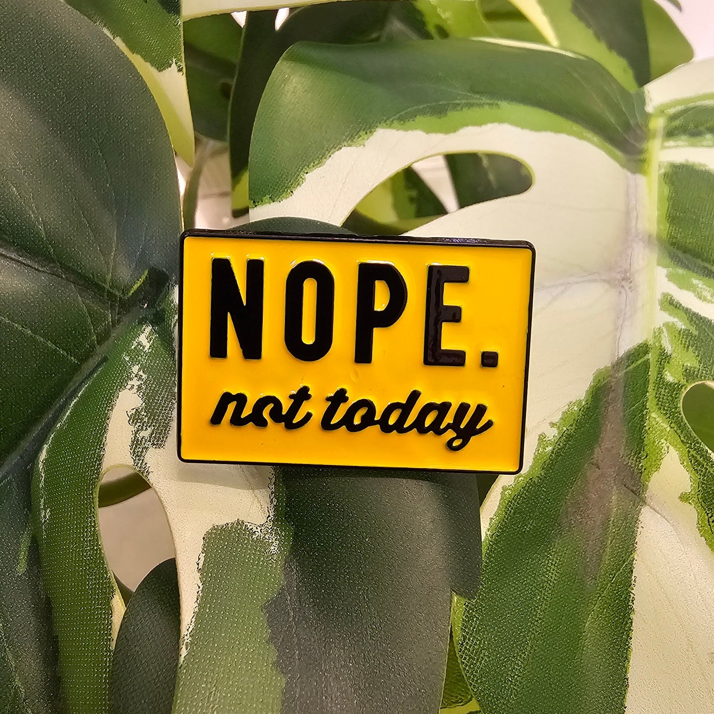 Pin | NOPE not today